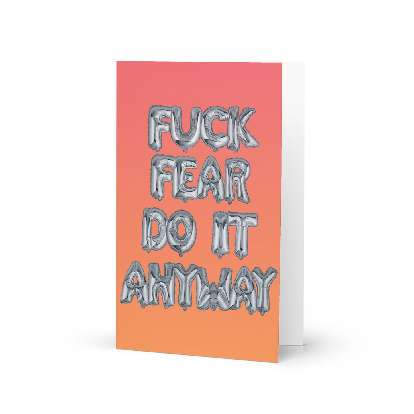 Fuck Fear, Do It Anyway