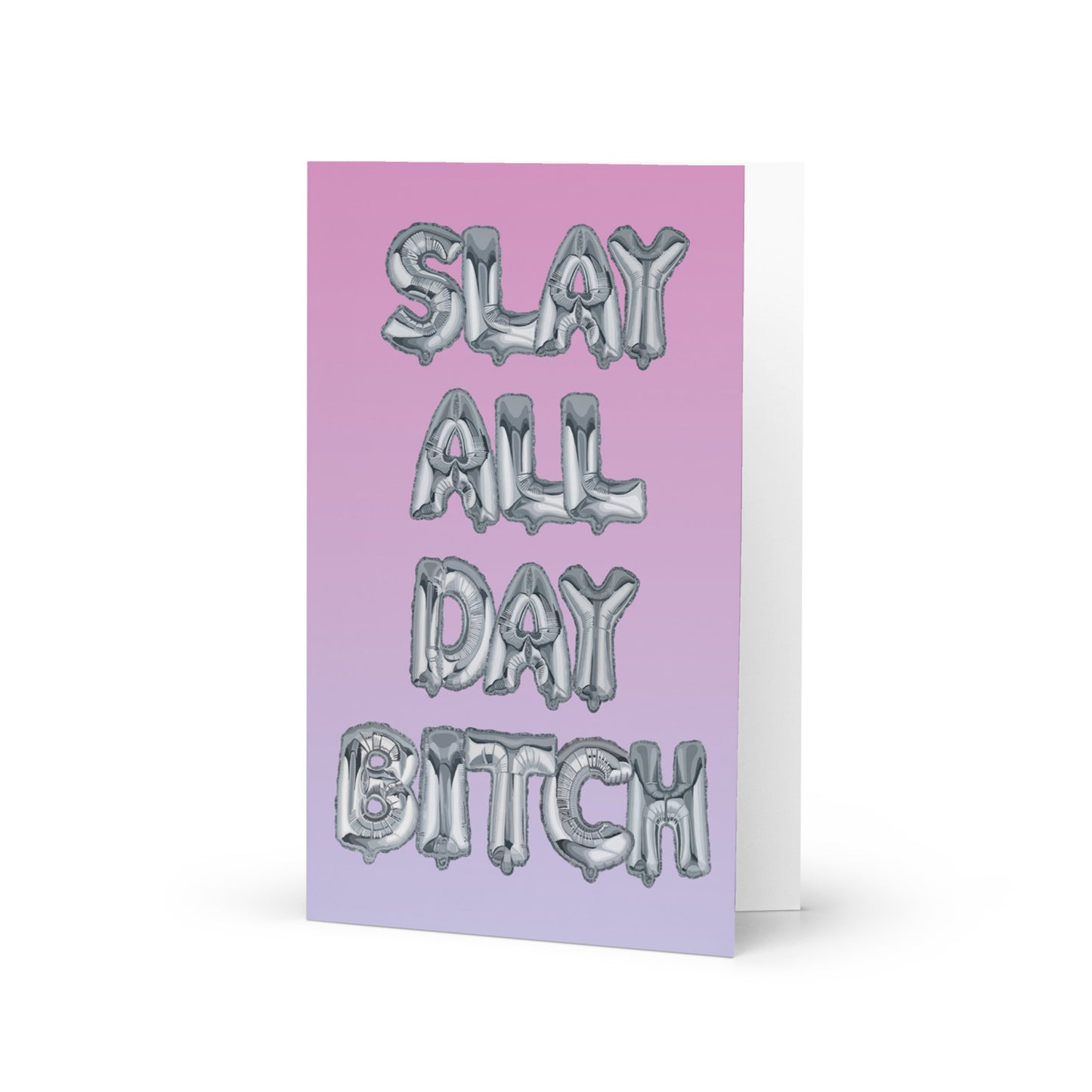 Slay All Day, Bitch