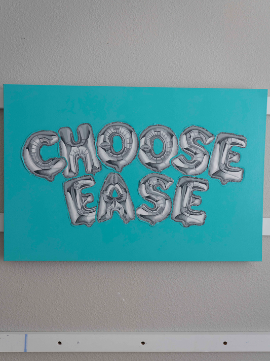 EASE IS A CHOICE